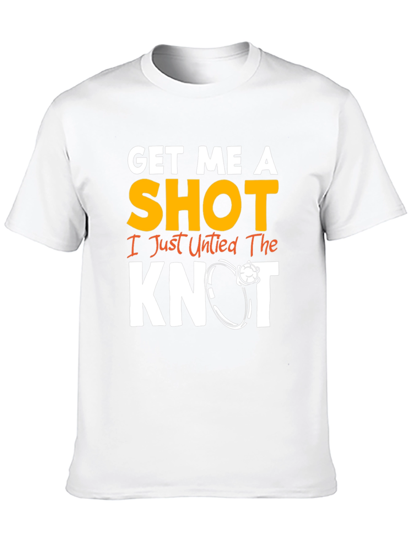 Get Me A Shot I Just Untied the Knot Graphic Tee