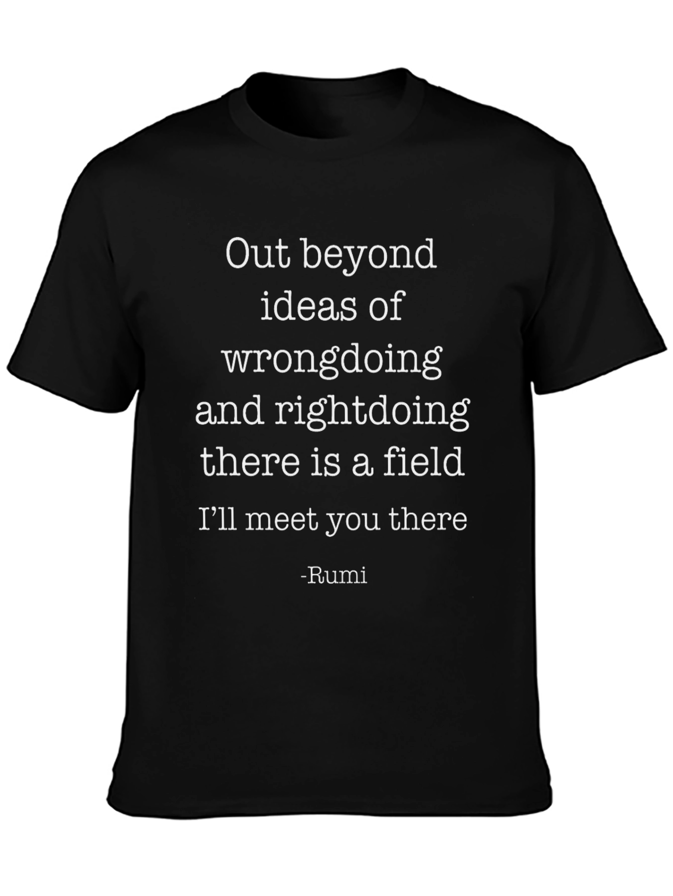 Rumi Quote Tee - Out Beyond Wrongdoing T-Shirt