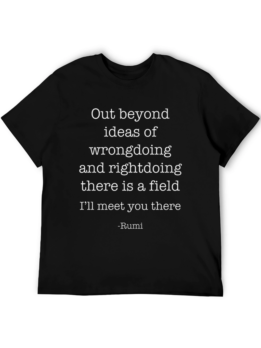 Rumi Quote Tee - Out Beyond Wrongdoing T-Shirt