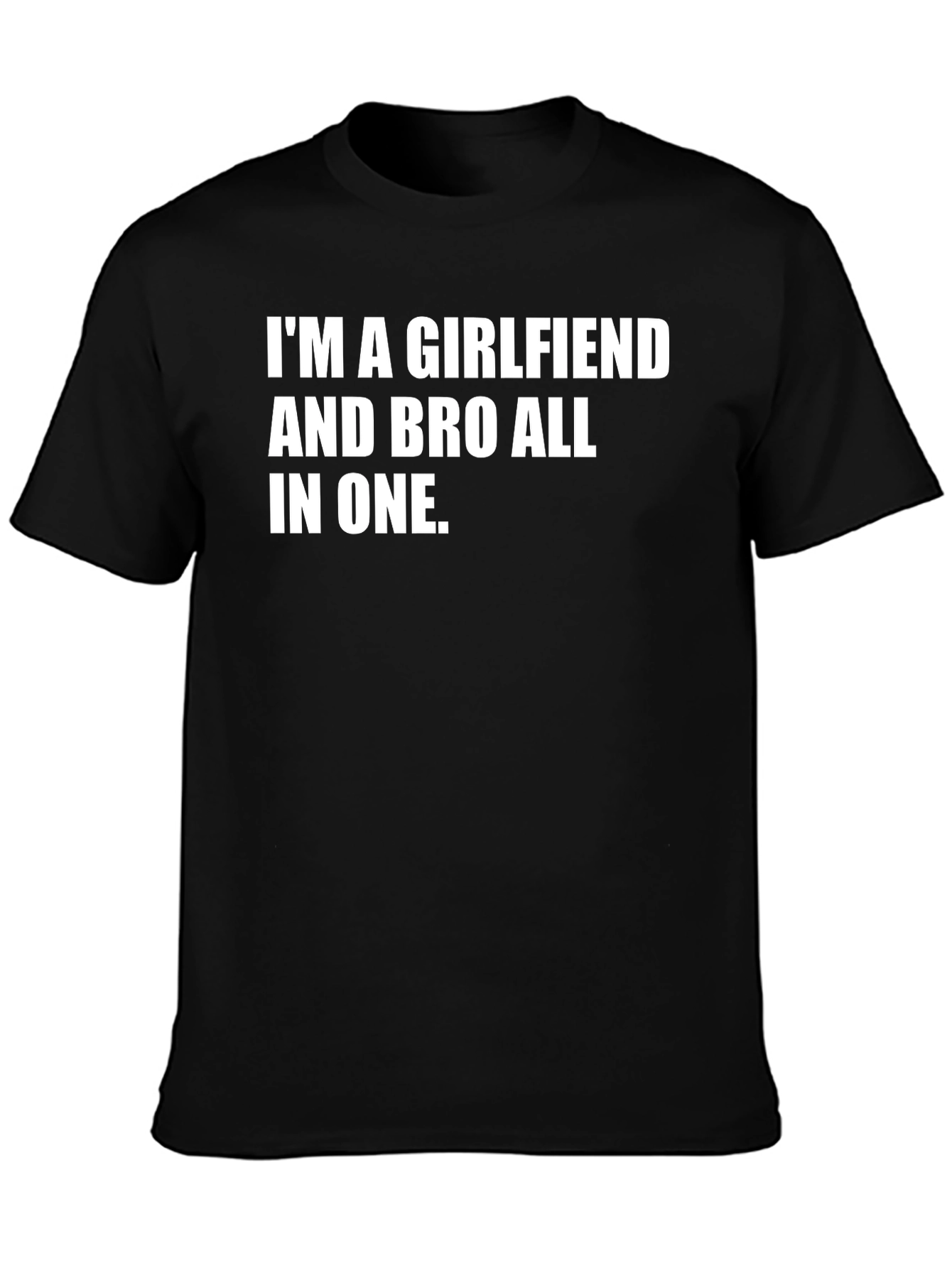 Im A Girlfriend And Bro T-Shirt - Funny Unisex Tee