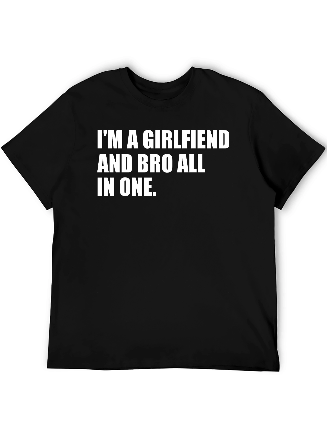 Im A Girlfriend And Bro T-Shirt - Funny Unisex Tee
