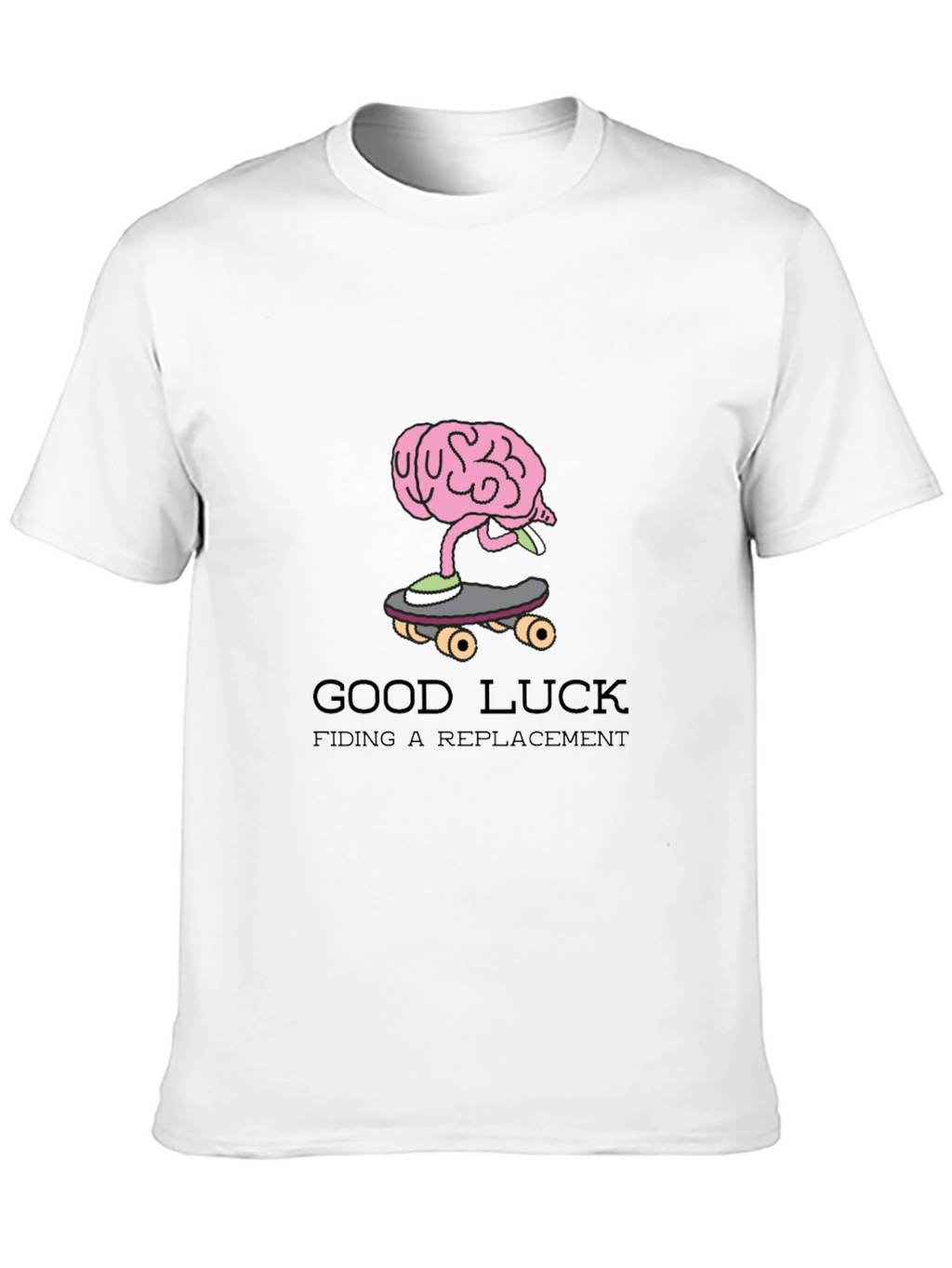 Good Luck Finding a Replacement Funny Graphic Tee