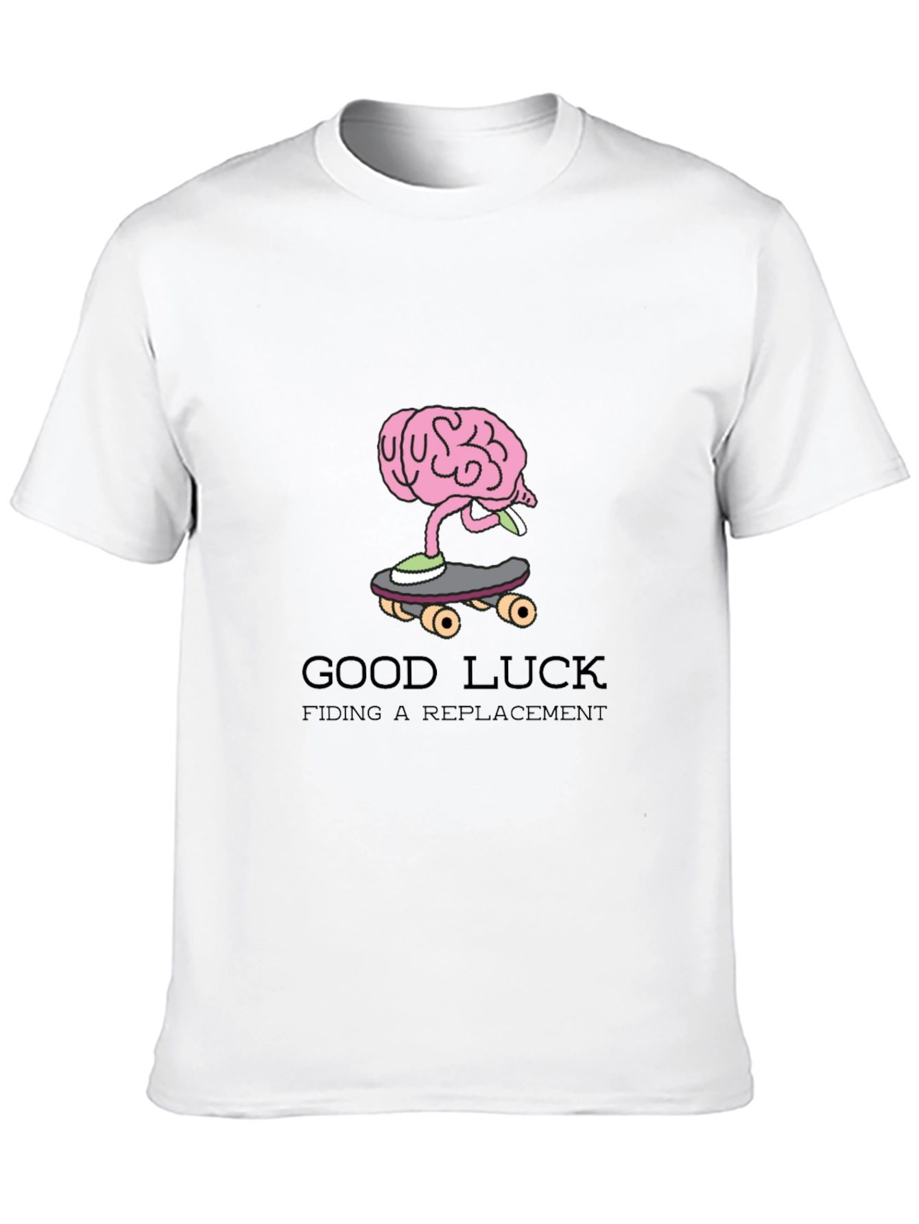 Good Luck Finding a Replacement Funny Graphic Tee
