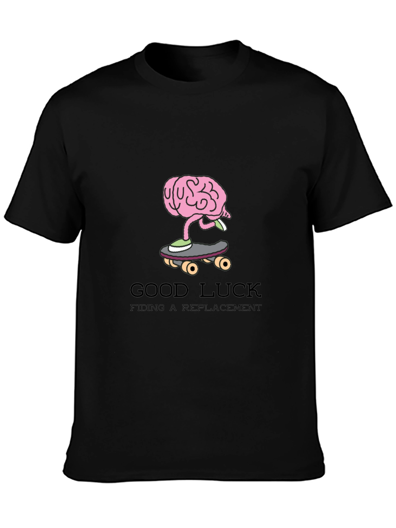 Good Luck Finding a Replacement Funny Graphic Tee