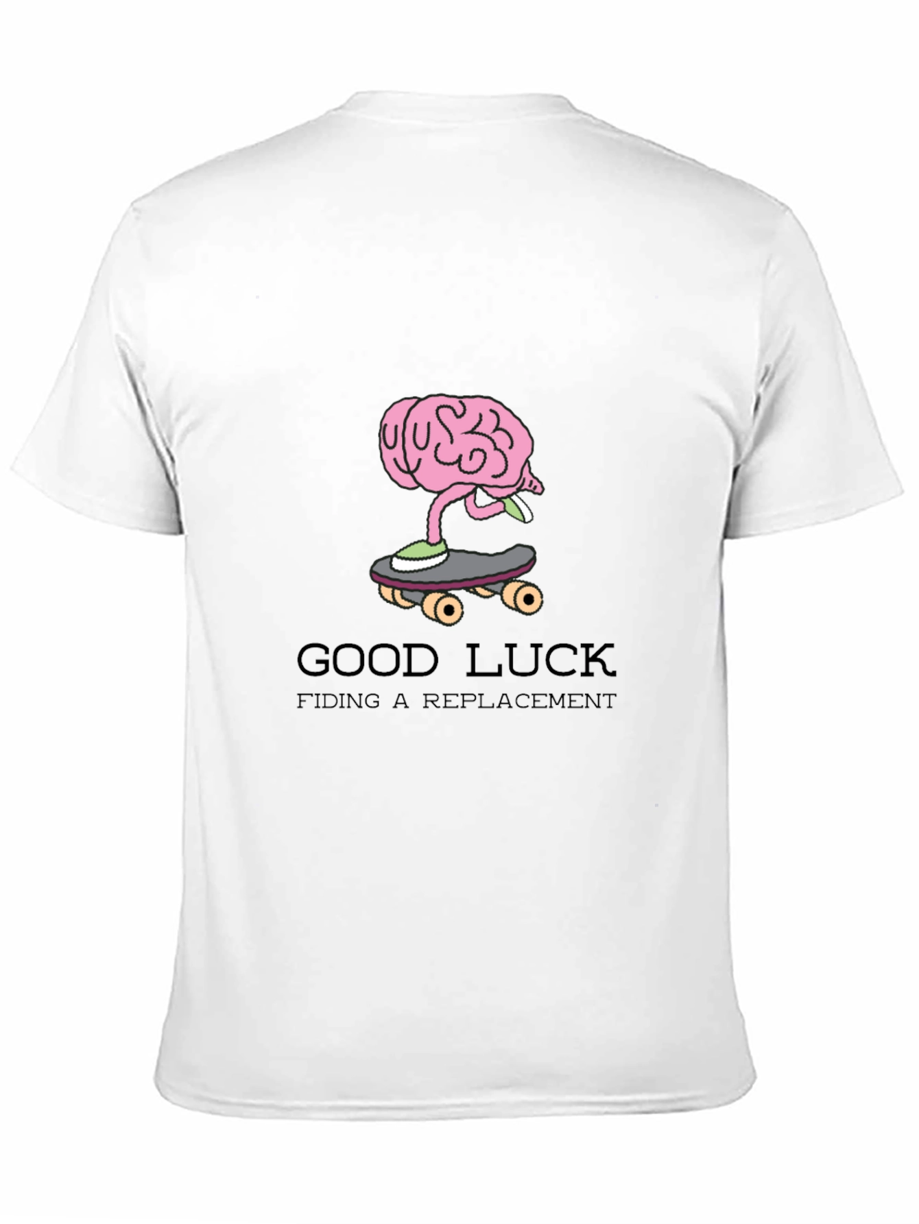 Good Luck Finding a Replacement Funny Graphic Tee