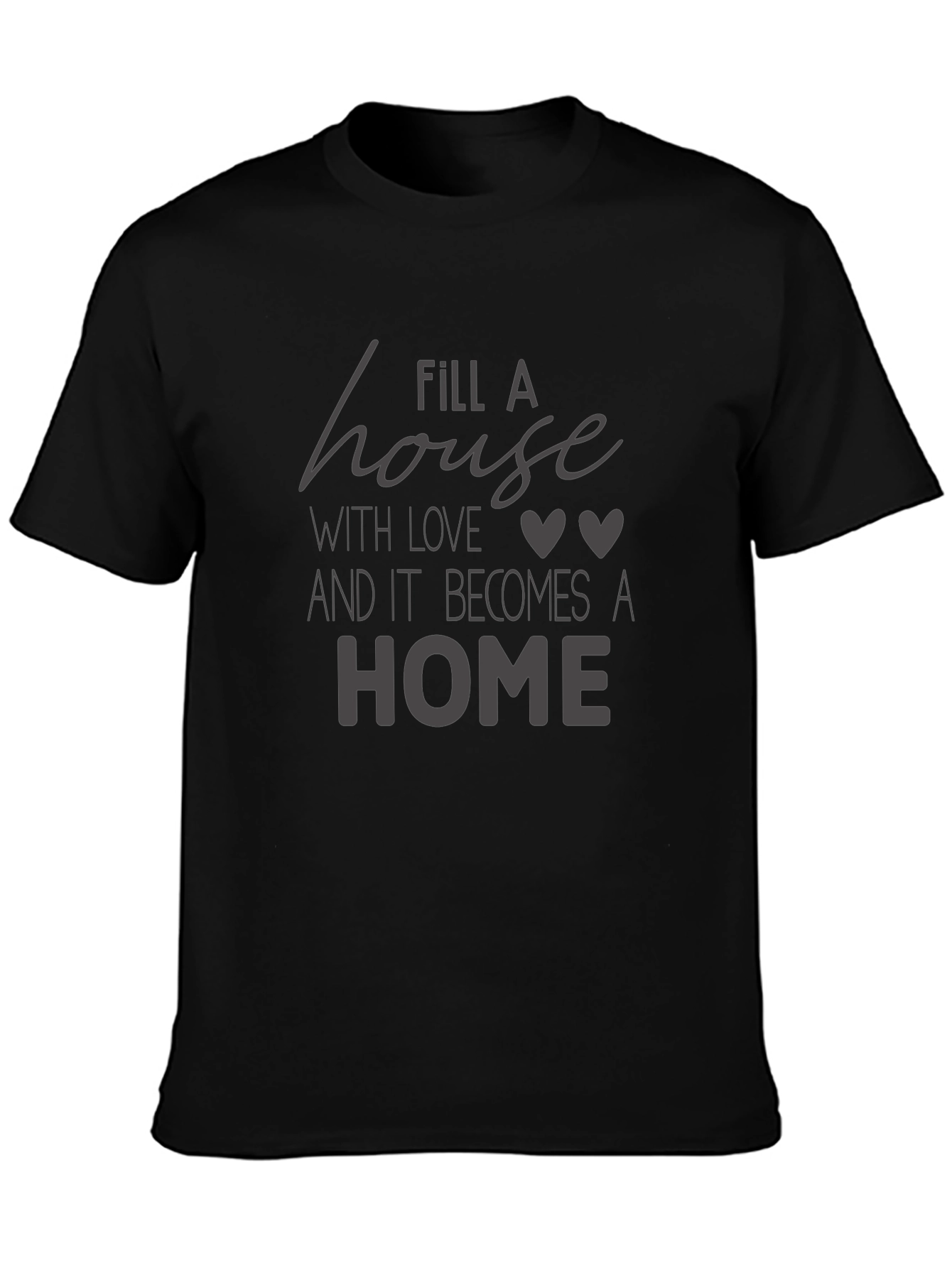 Fill A House With Love Black Graphic Tee