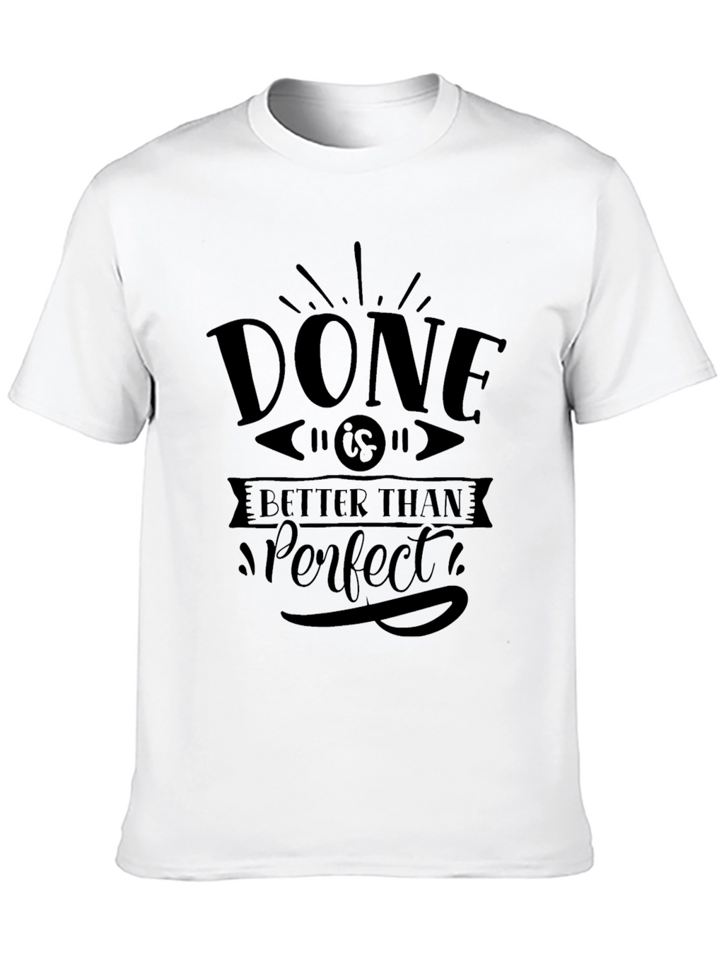 Done is Better Than Perfect Black T-Shirt