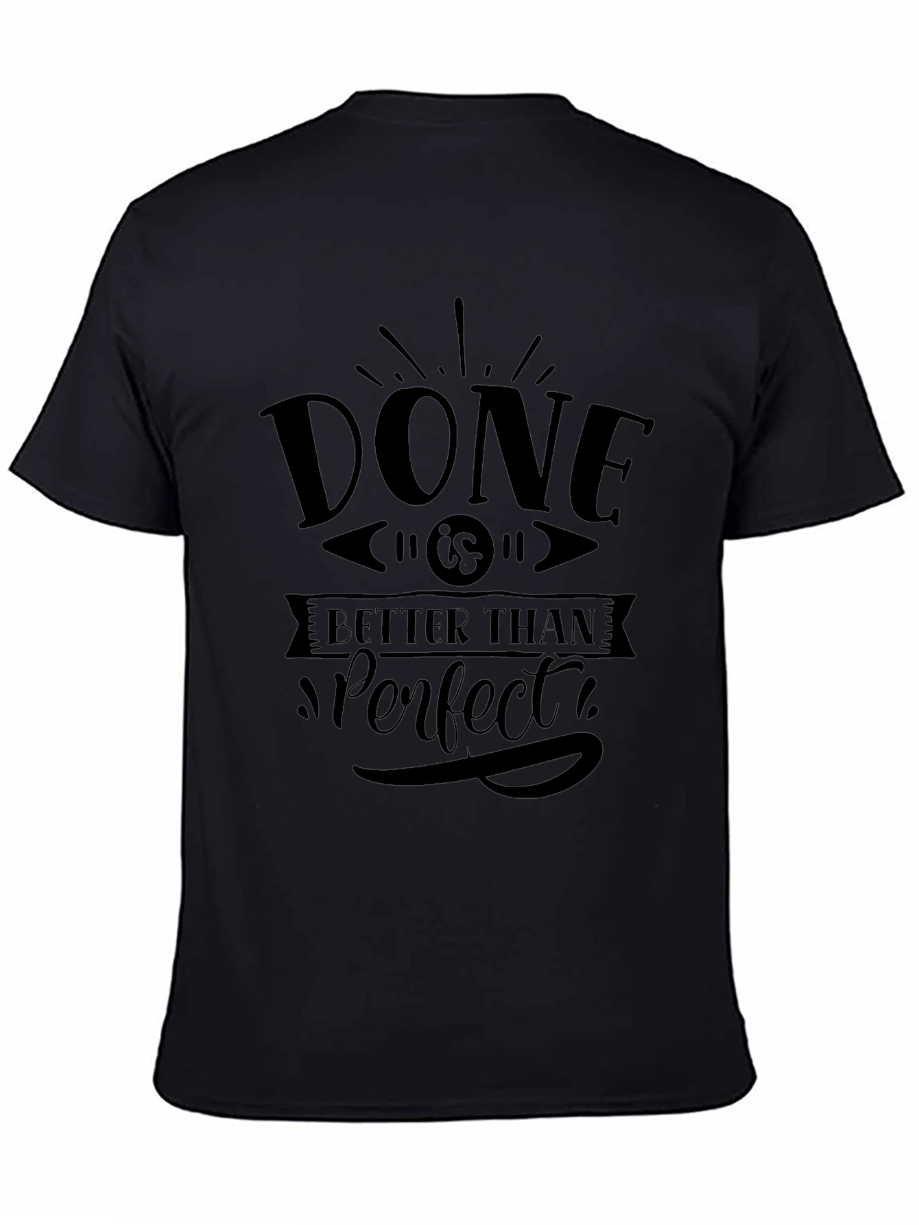 Done is Better Than Perfect Black T-Shirt