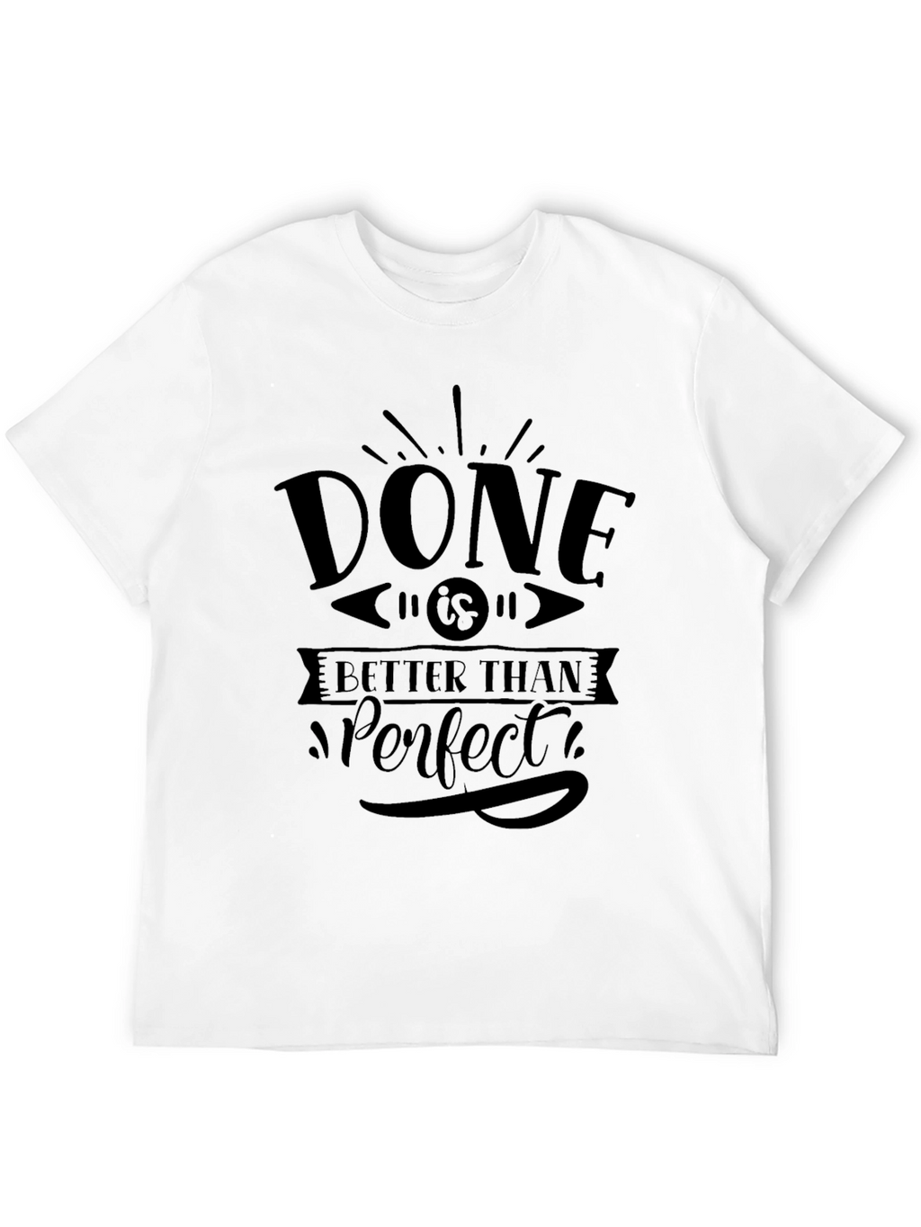 Done is Better Than Perfect Black T-Shirt
