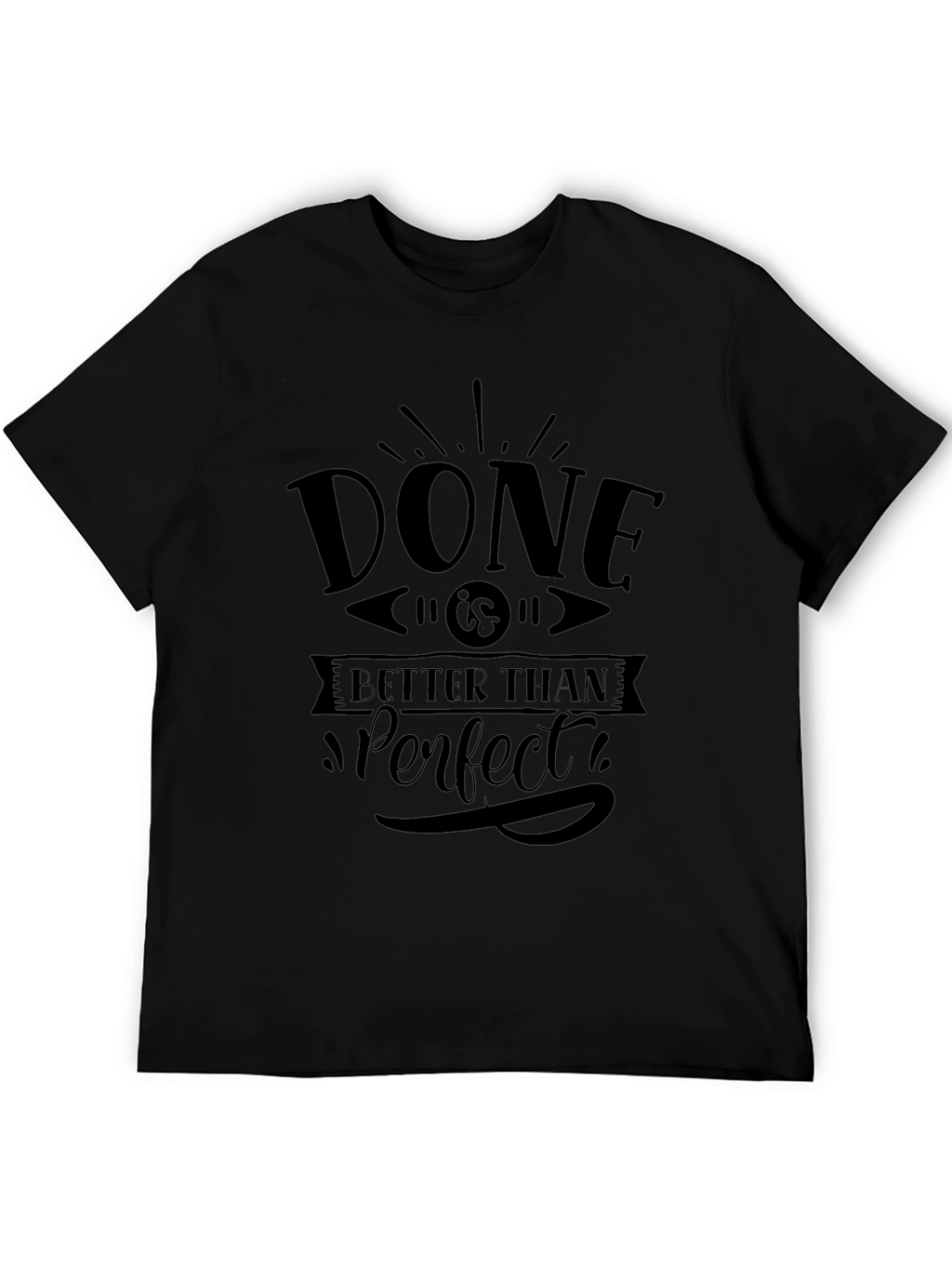 Done is Better Than Perfect Black T-Shirt