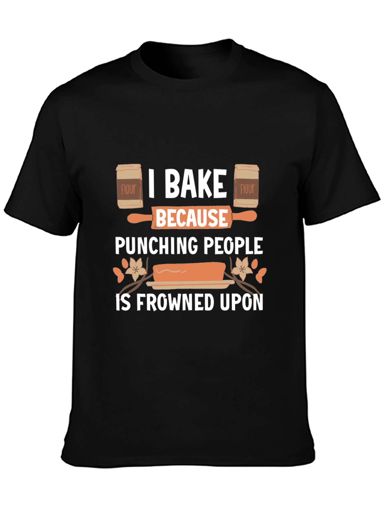 I Bake Because Punching People Is Frowned Upon Black T-Shirt