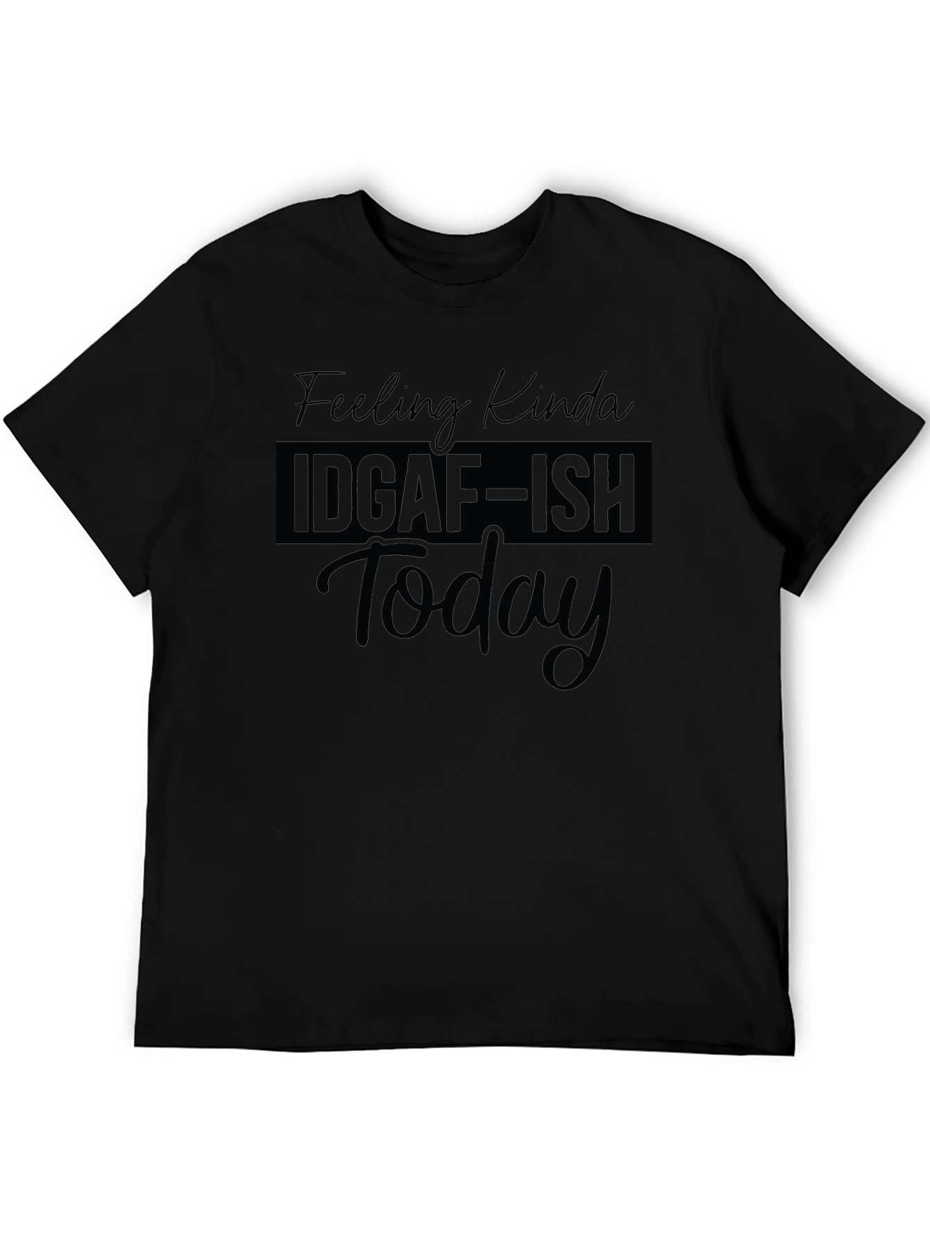 IDGAF-ISH Today T-Shirt