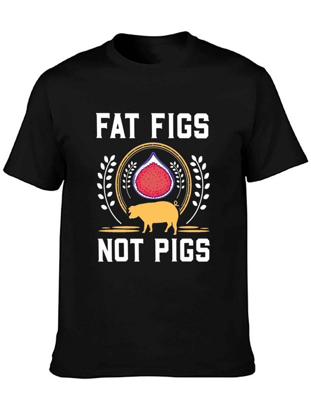 Fat Figs Not Pigs Graphic Tee