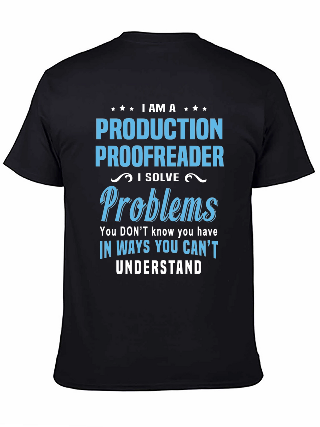 Production Proofreader T-Shirt - I Solve Problems