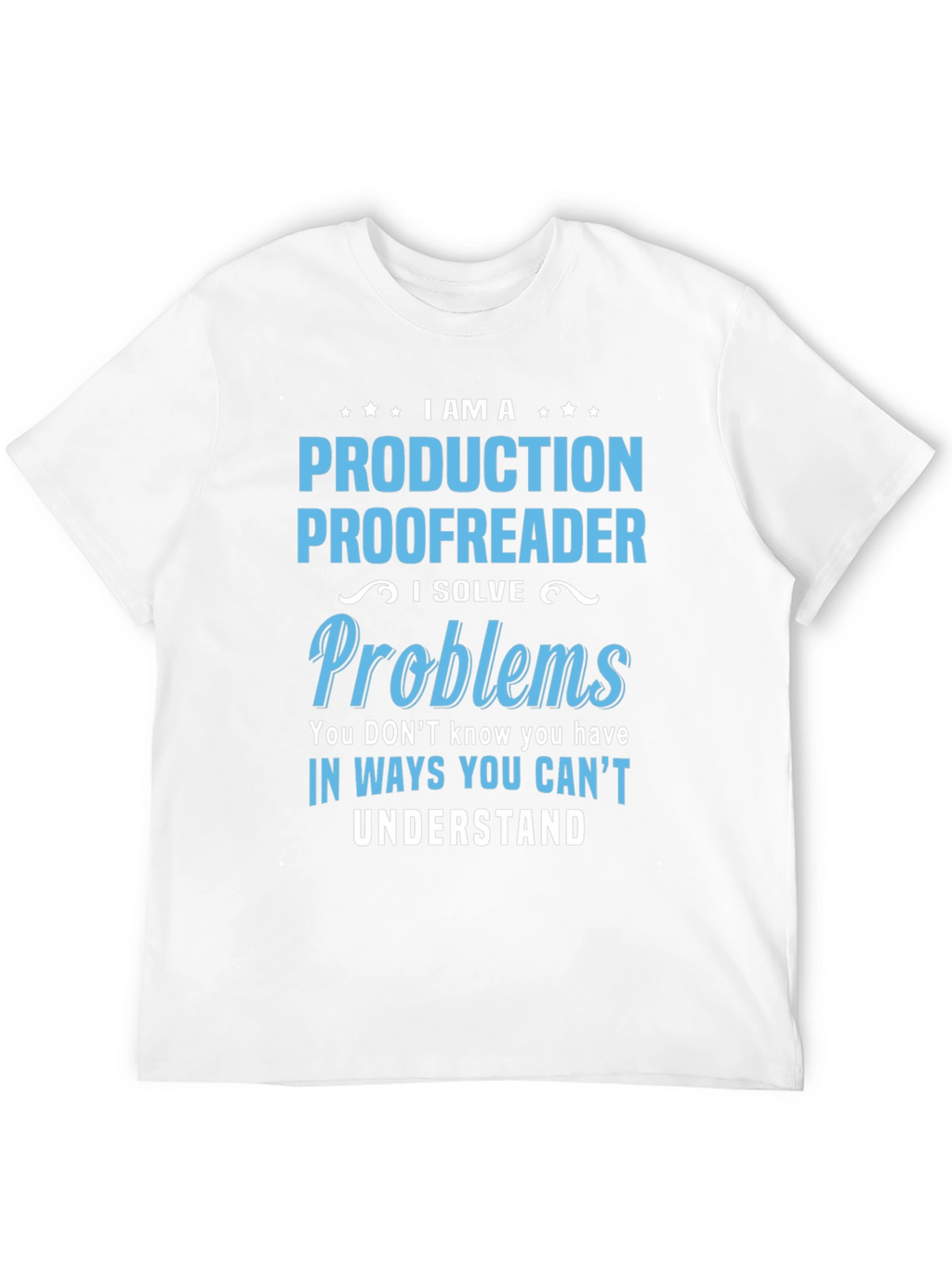 Production Proofreader T-Shirt - I Solve Problems