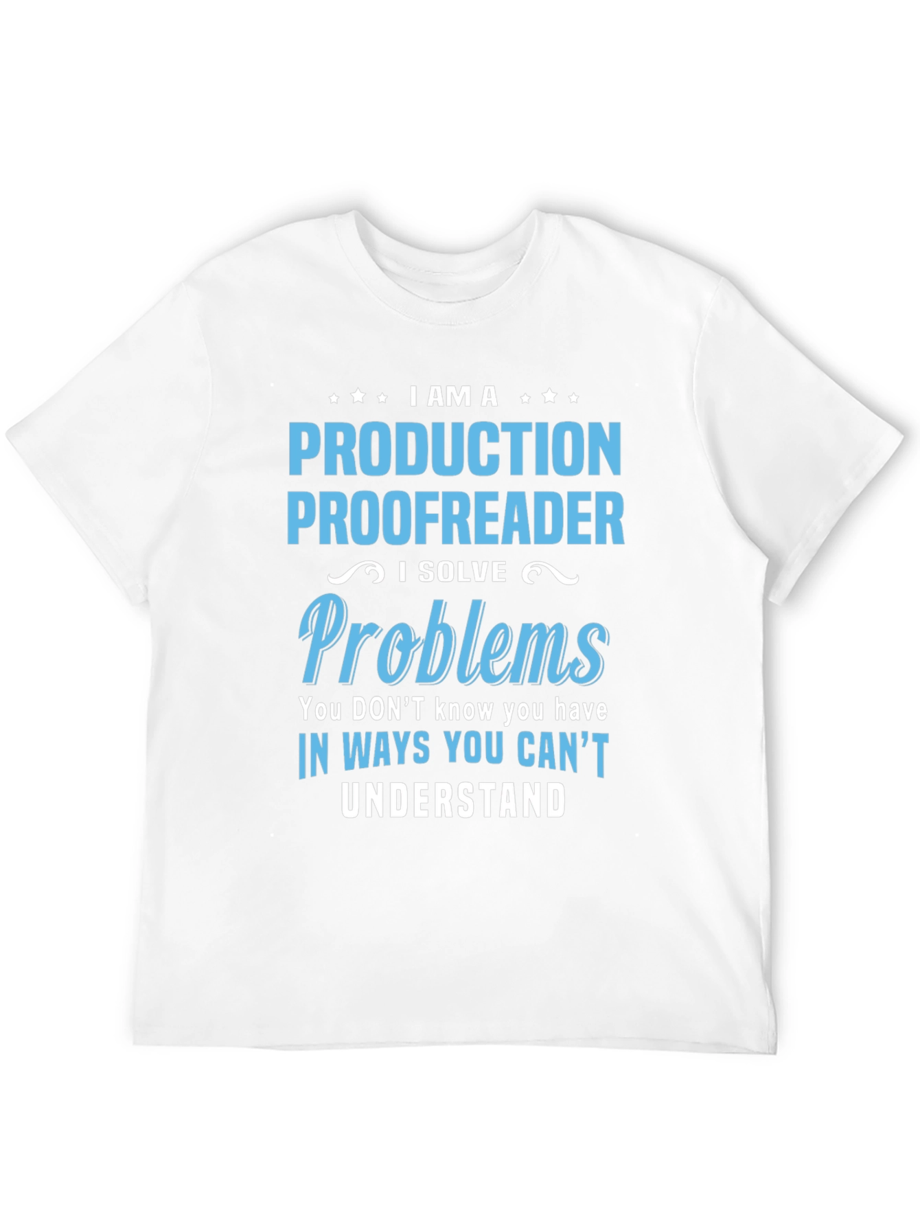 Production Proofreader T-Shirt - I Solve Problems