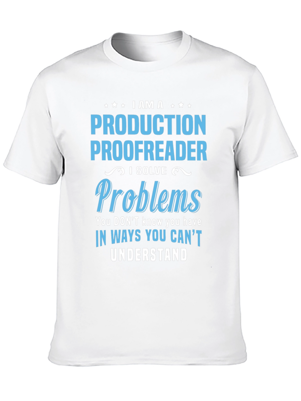 Production Proofreader T-Shirt - I Solve Problems