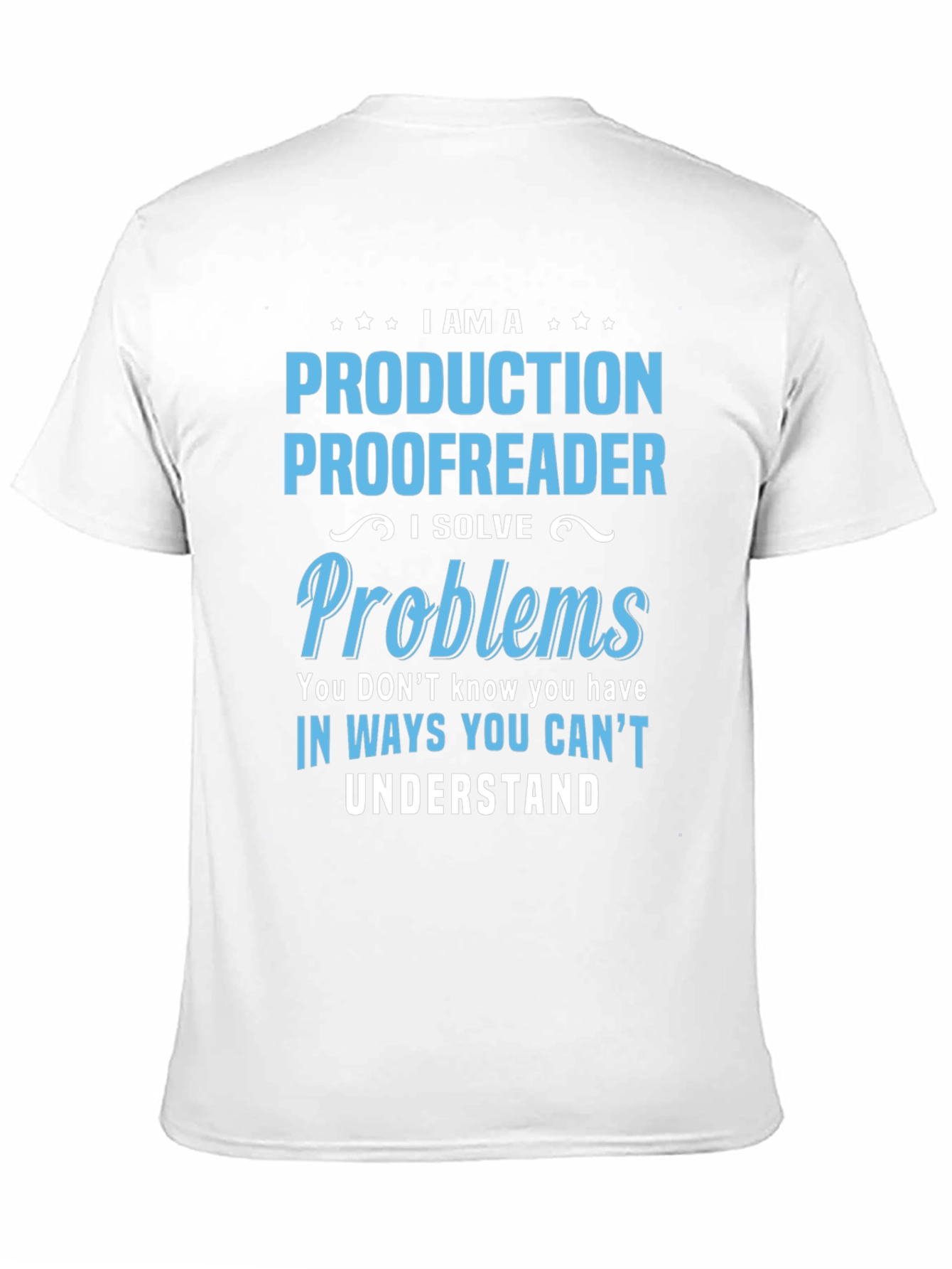 Production Proofreader T-Shirt - I Solve Problems