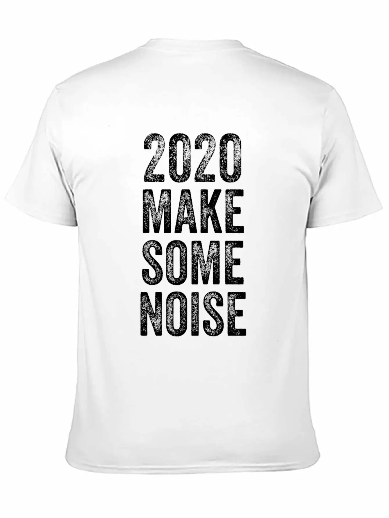 2020 Make Some Noise Unisex Casual T-Shirt – Clean Design For Daily Comfort