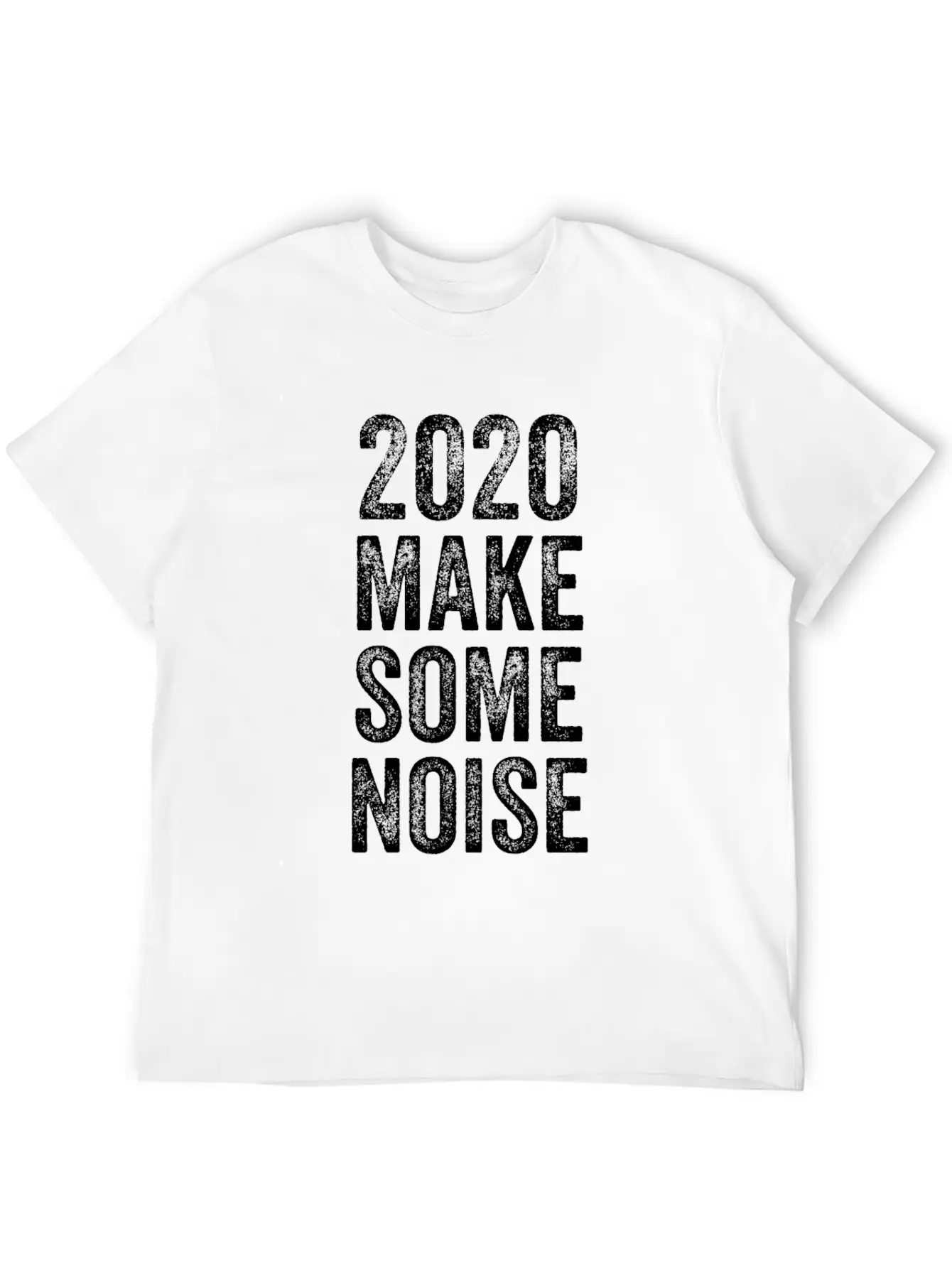 2020 Make Some Noise Unisex Casual T-Shirt – Clean Design For Daily Comfort