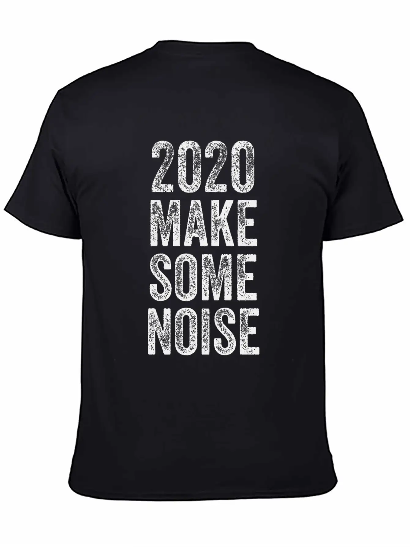 2020 Make Some Noise Unisex Casual T-Shirt – Clean Design For Daily Comfort