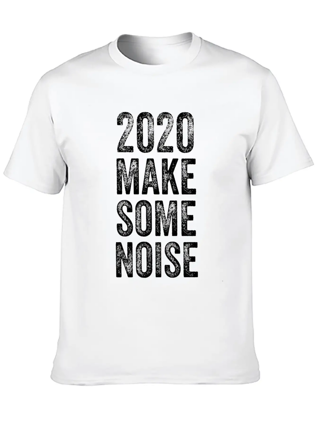2020 Make Some Noise Unisex Casual T-Shirt – Clean Design For Daily Comfort
