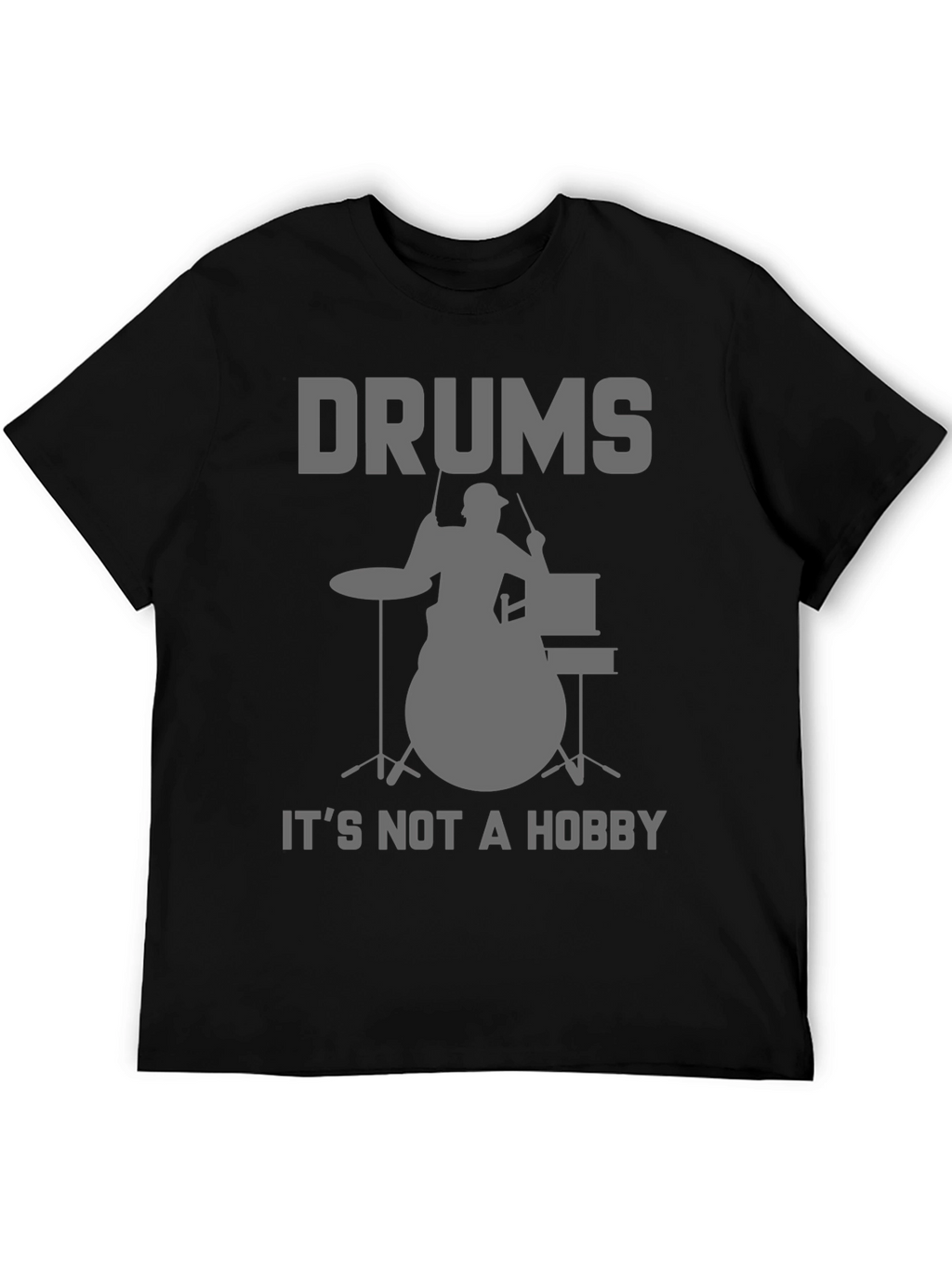 Drums Not a Hobby T-Shirt - Musician Tee