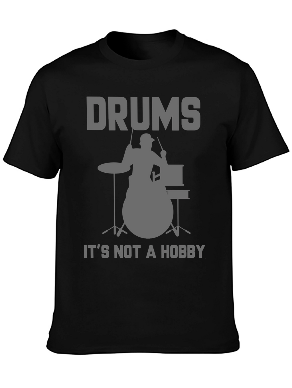 Drums Not a Hobby T-Shirt - Musician Tee