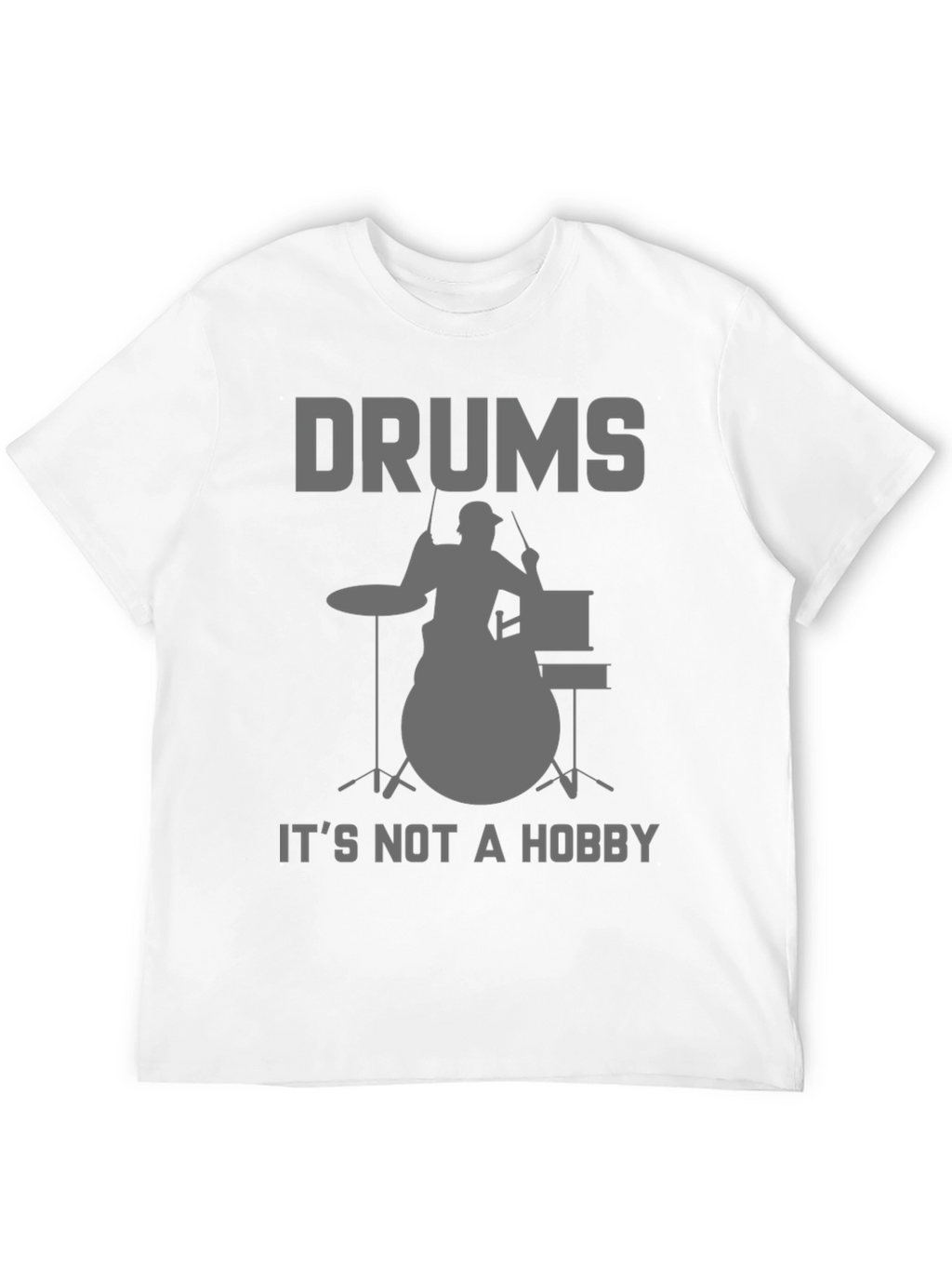 Drums Not a Hobby T-Shirt - Musician Tee