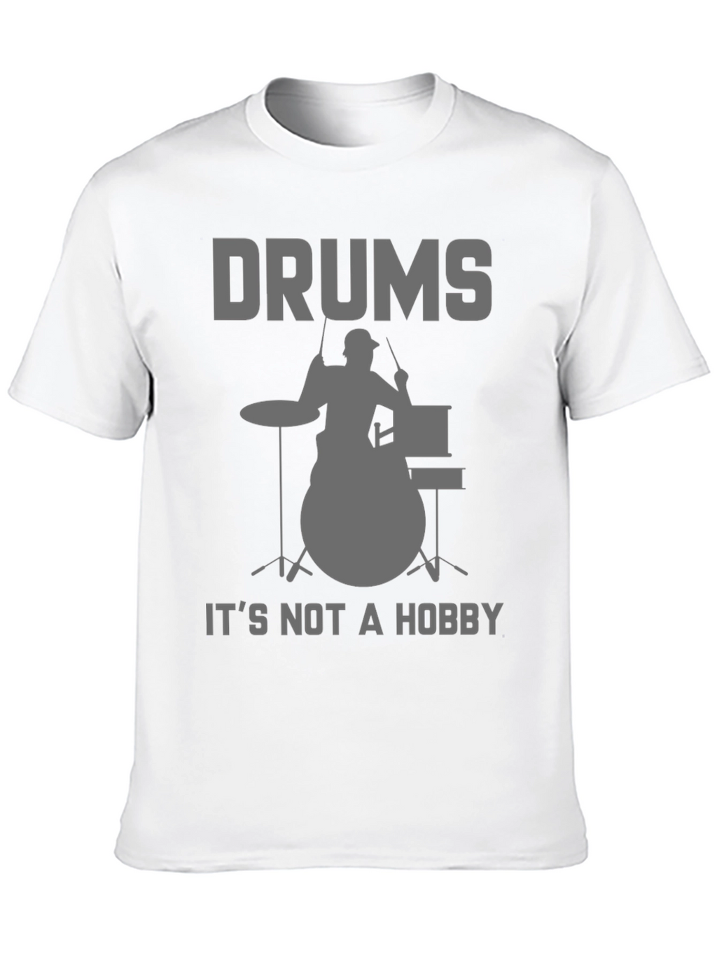 Drums Not a Hobby T-Shirt - Musician Tee