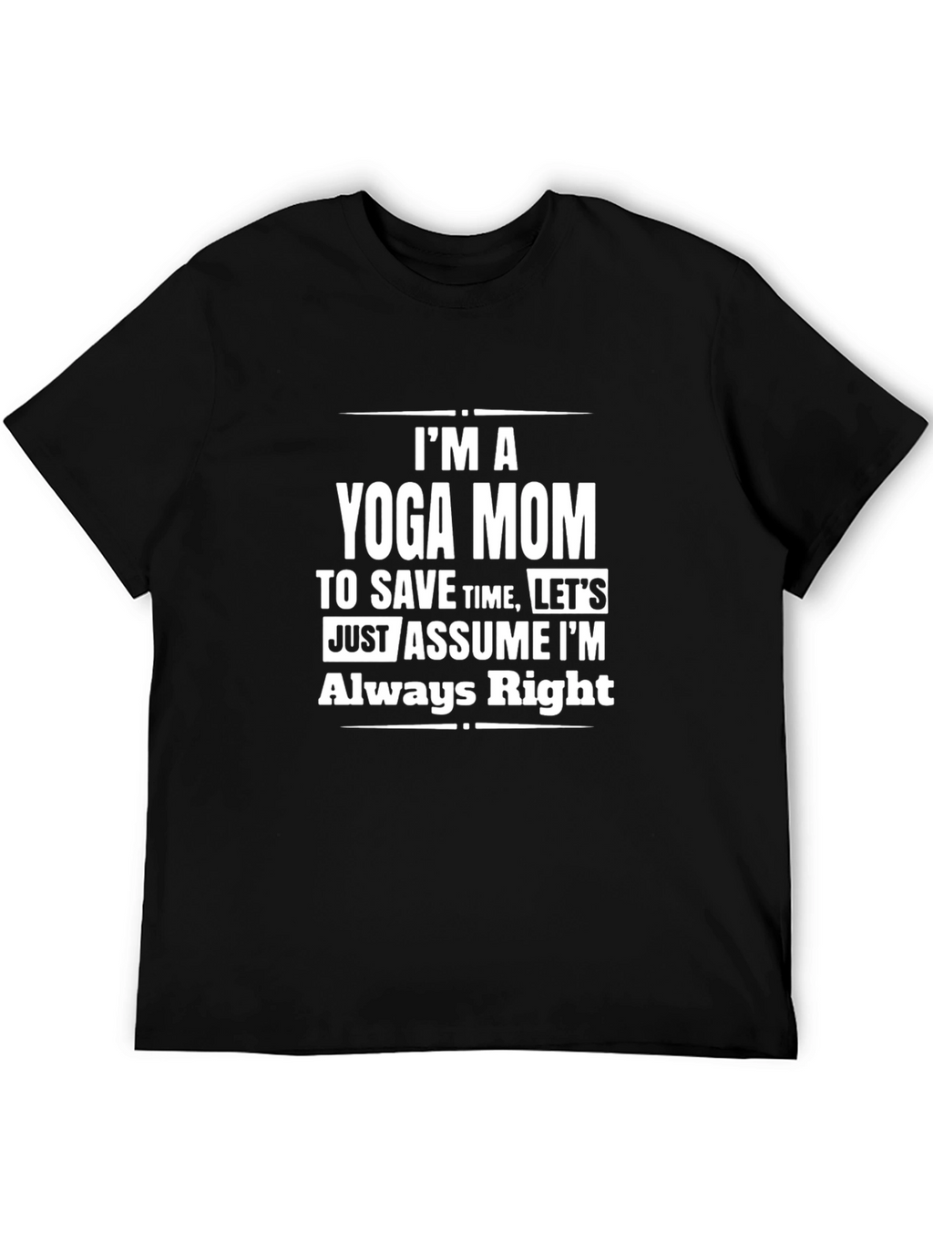 Yoga Mom Funny T-Shirt - Always Right Humor