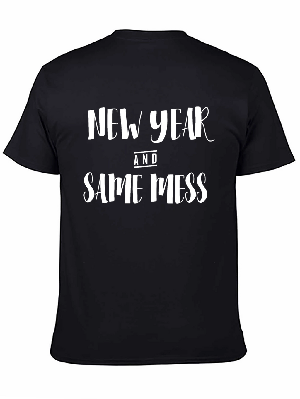 New Year Same Mess Graphic T-Shirt