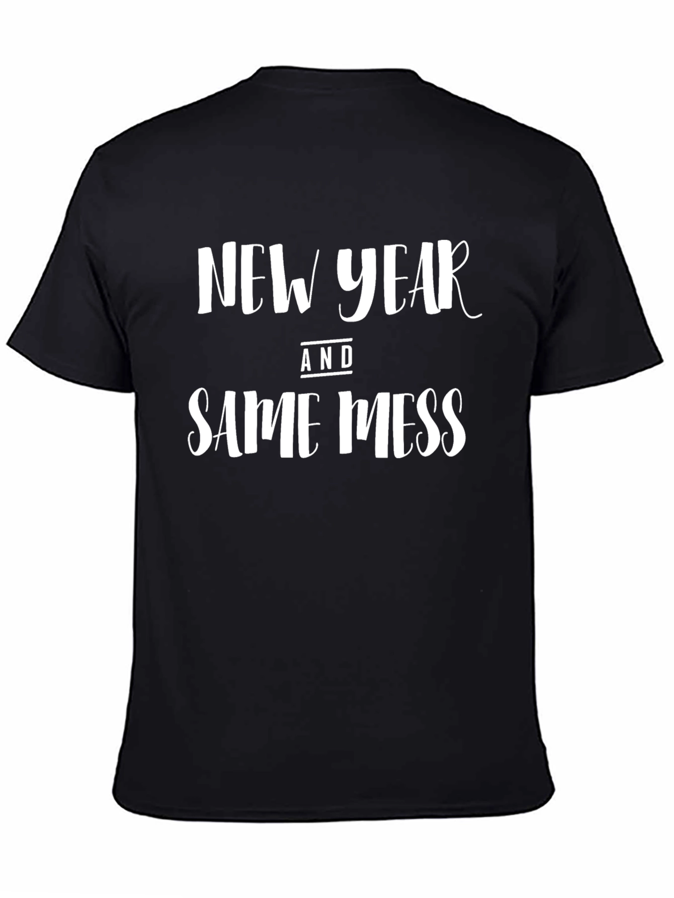 New Year Same Mess Graphic T-Shirt