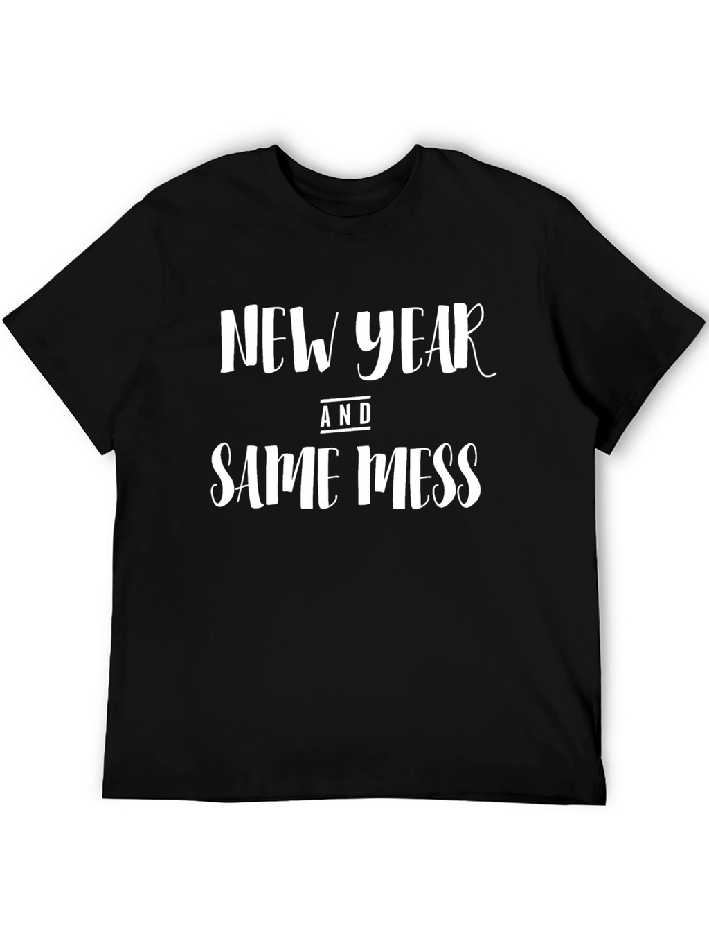 New Year Same Mess Graphic T-Shirt