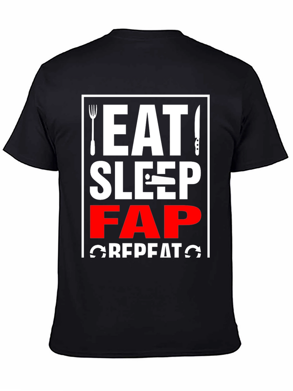 Eat Sleep Fap Repeat Graphic Tee - Black
