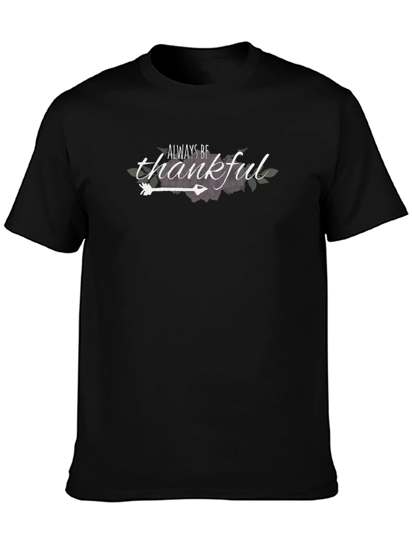 Always Be Thankful T-Shirt - Black Unisex