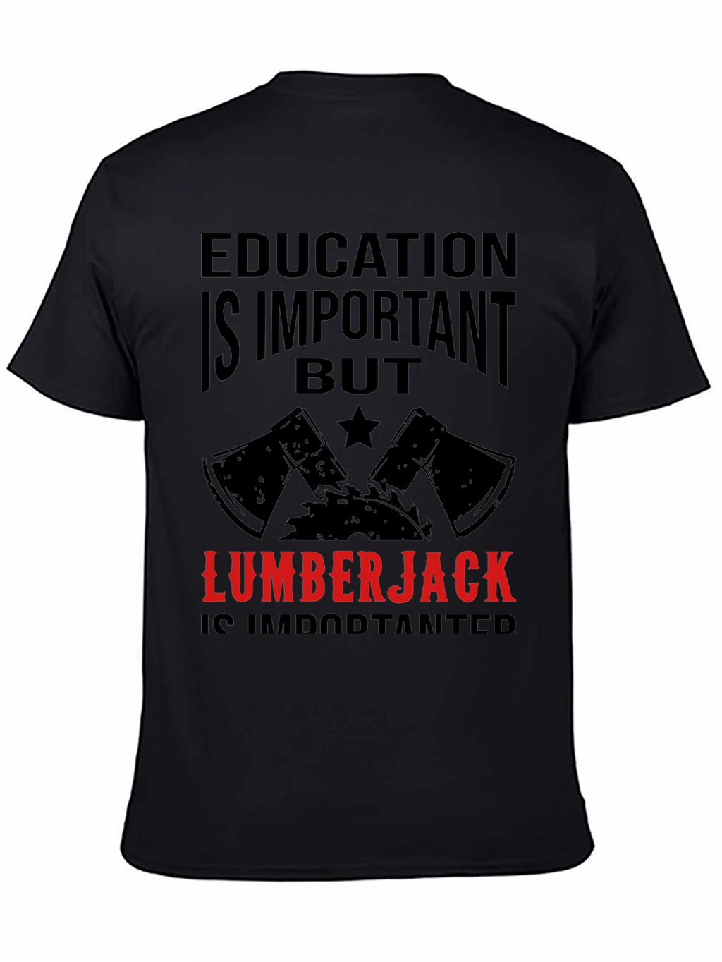 Funny Lumberjack T-Shirt - Education Is Important