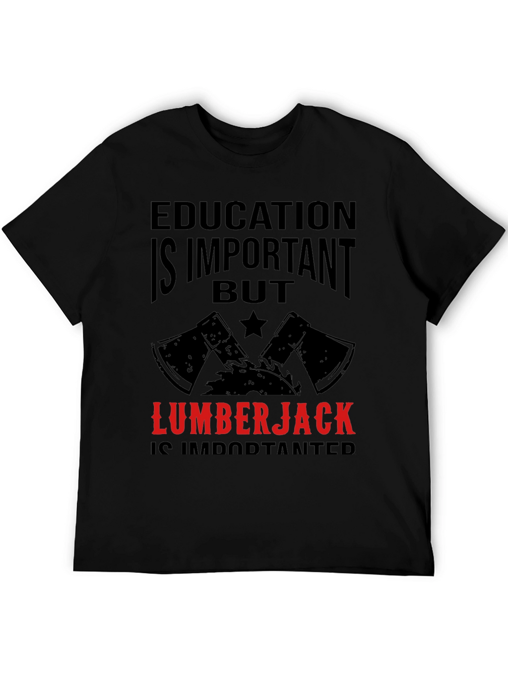 Funny Lumberjack T-Shirt - Education Is Important