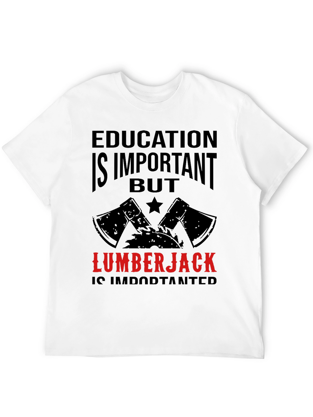 Funny Lumberjack T-Shirt - Education Is Important