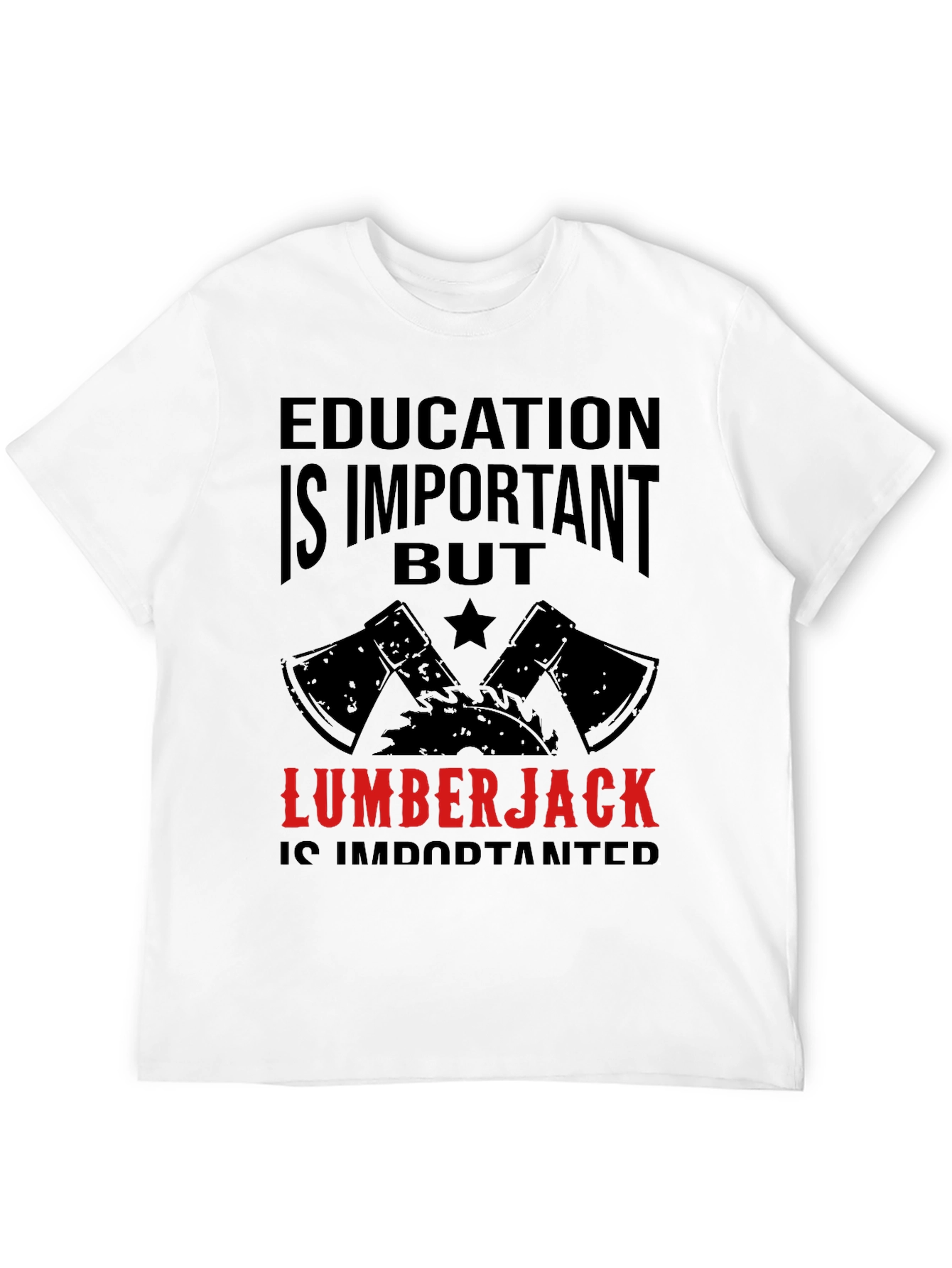 Funny Lumberjack T-Shirt - Education Is Important