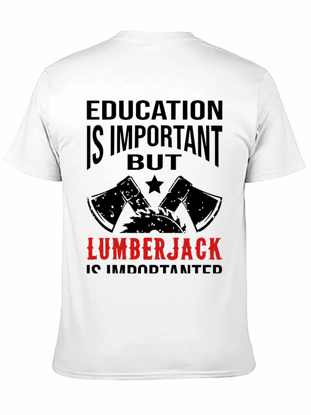 Funny Lumberjack T-Shirt - Education Is Important