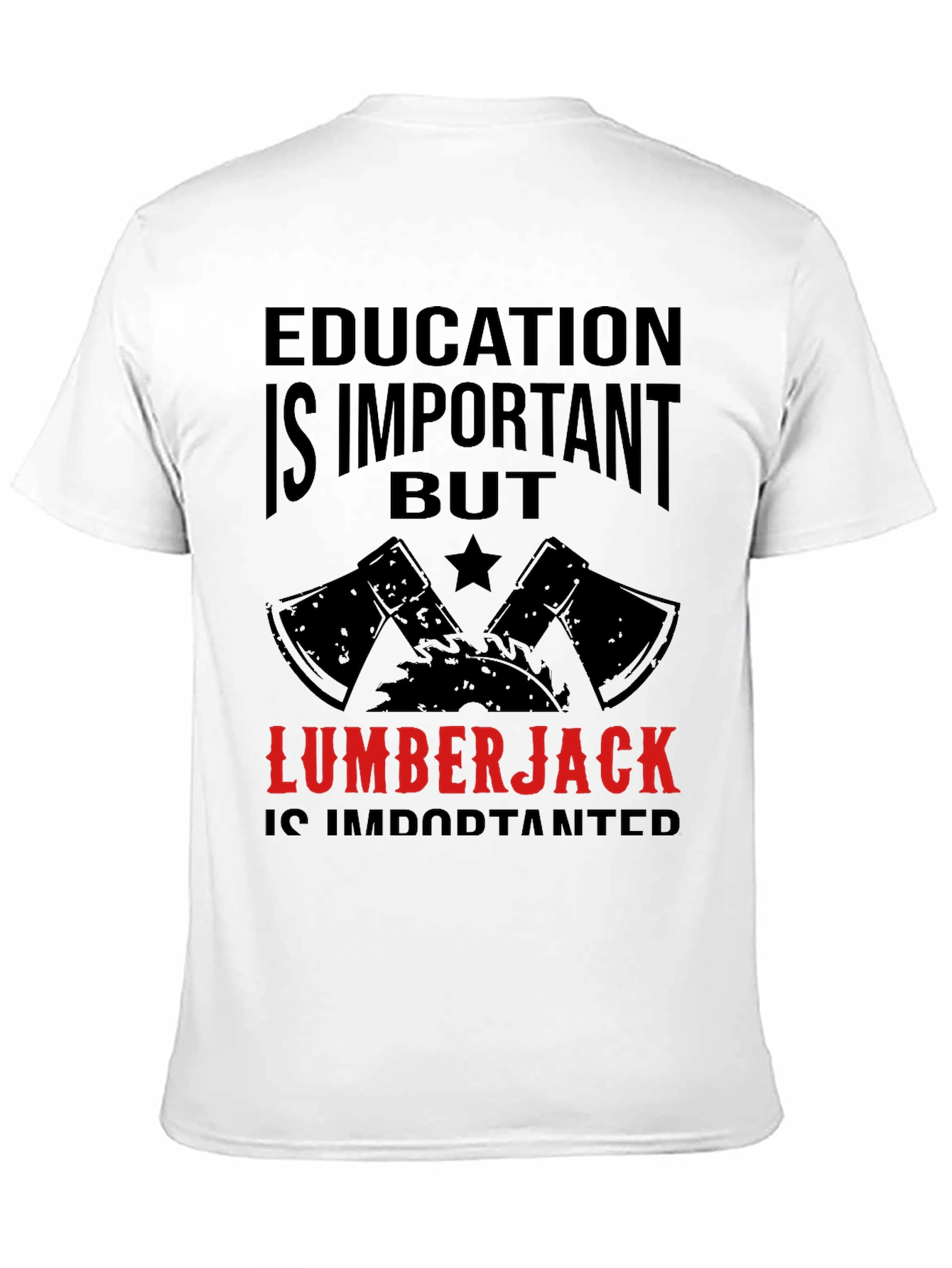 Funny Lumberjack T-Shirt - Education Is Important