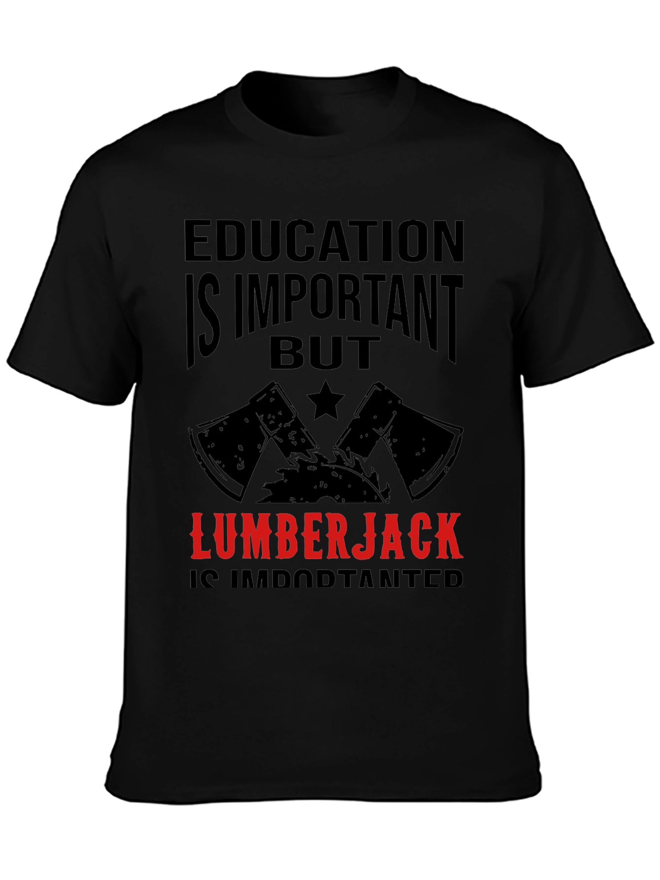 Funny Lumberjack T-Shirt - Education Is Important