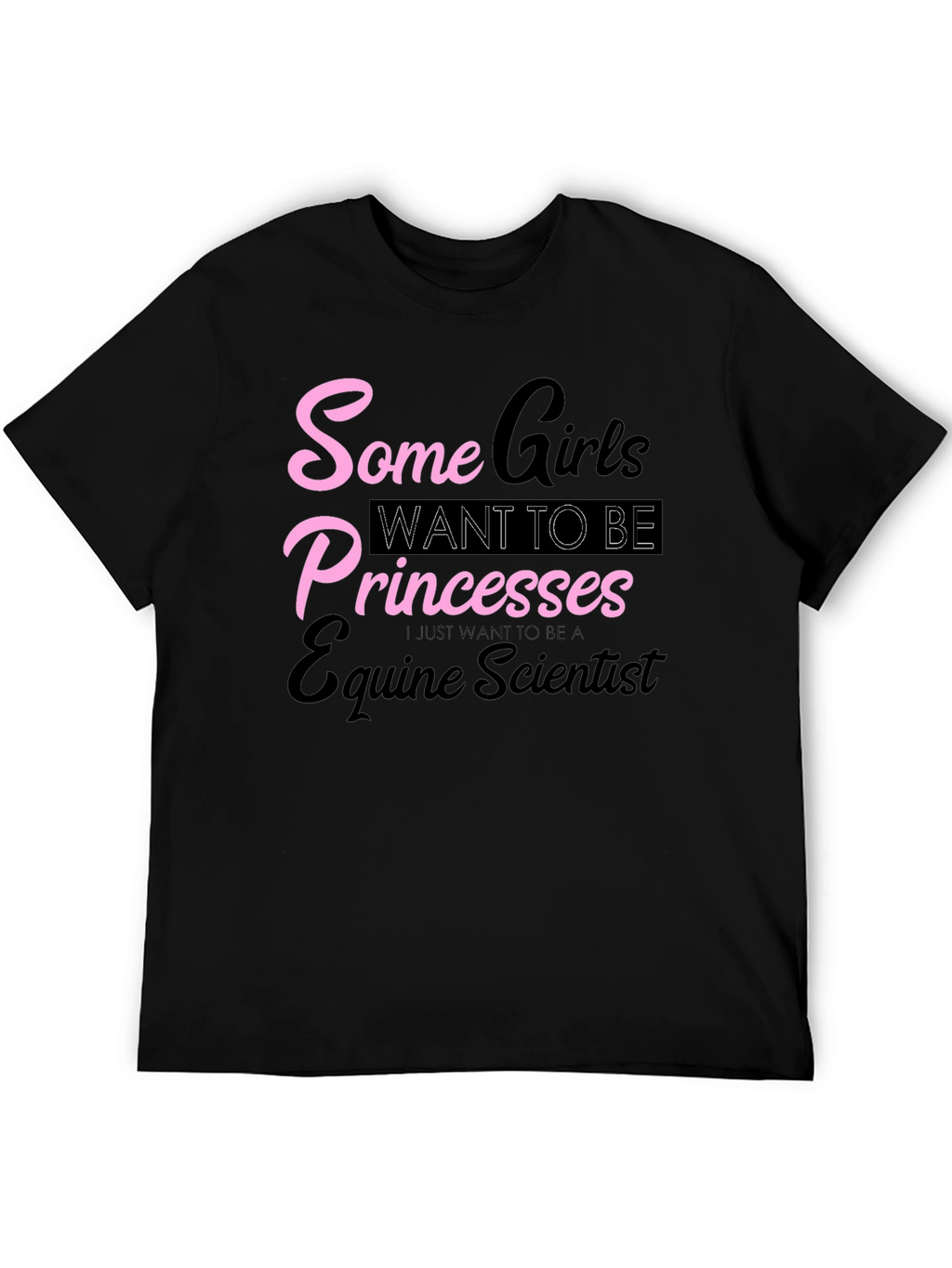 Equine Scientist T-Shirt - Some Girls Princesses
