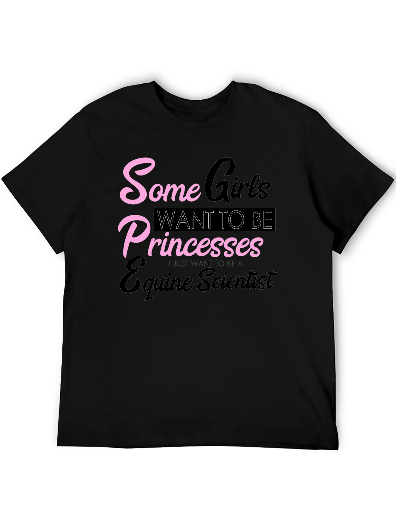 Equine Scientist T-Shirt - Some Girls Princesses