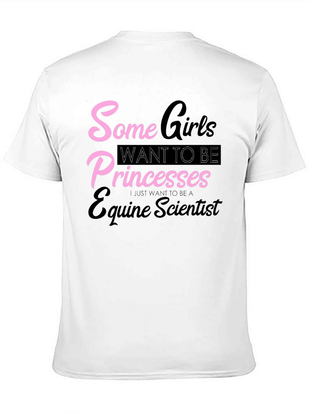 Equine Scientist T-Shirt - Some Girls Princesses