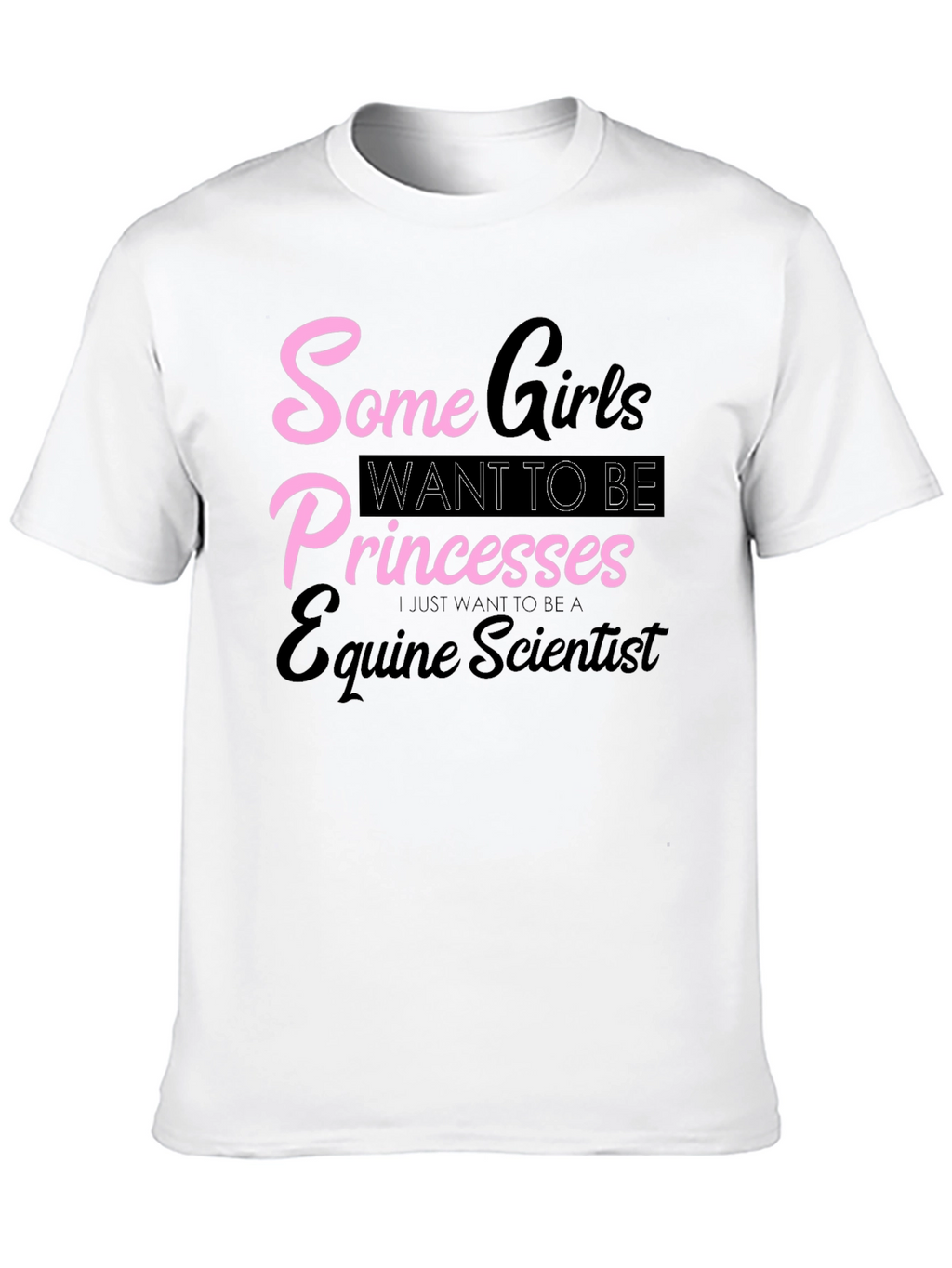 Equine Scientist T-Shirt - Some Girls Princesses
