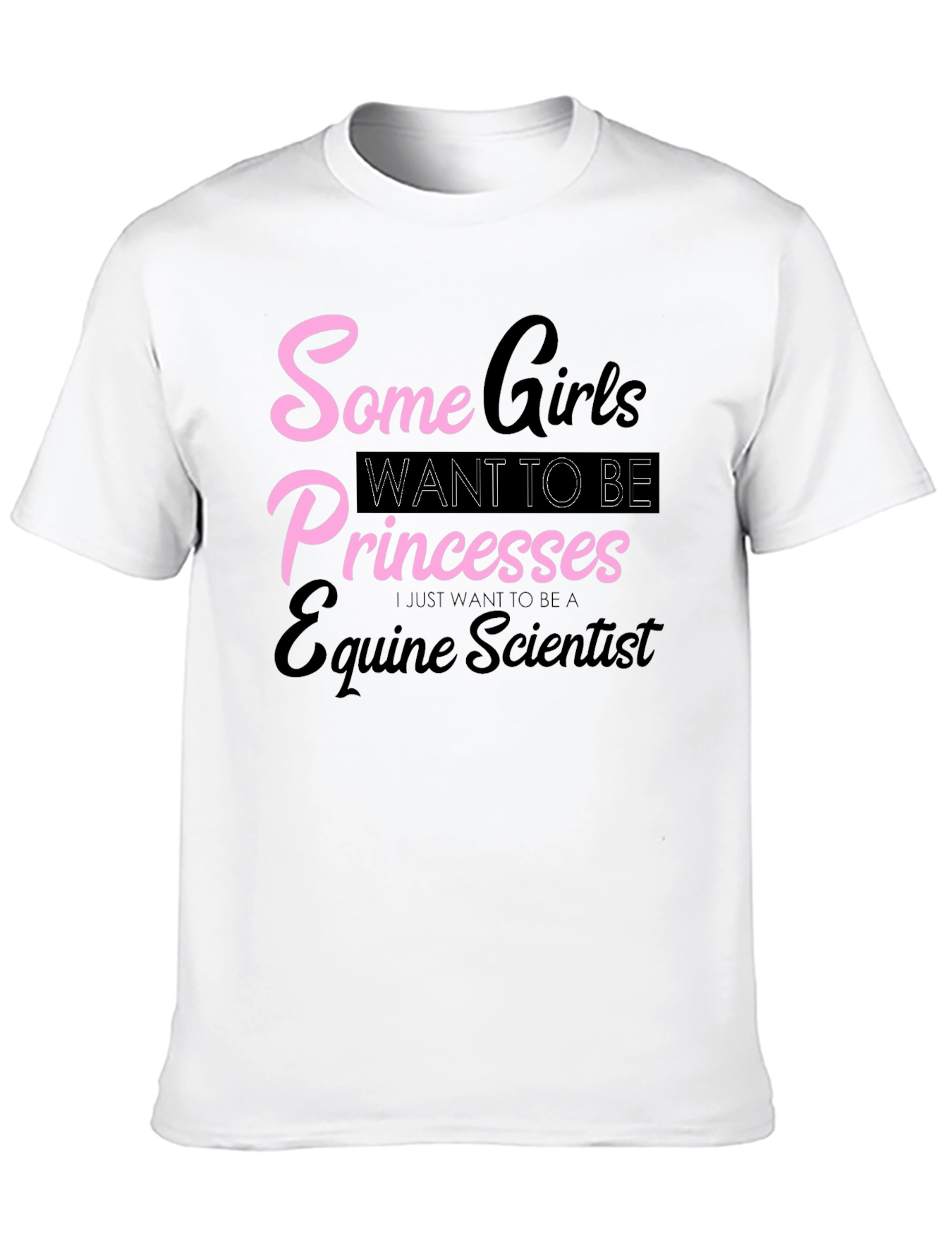 Equine Scientist T-Shirt - Some Girls Princesses