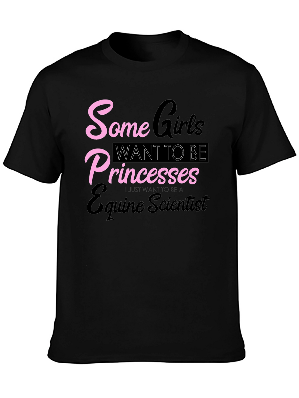 Equine Scientist T-Shirt - Some Girls Princesses