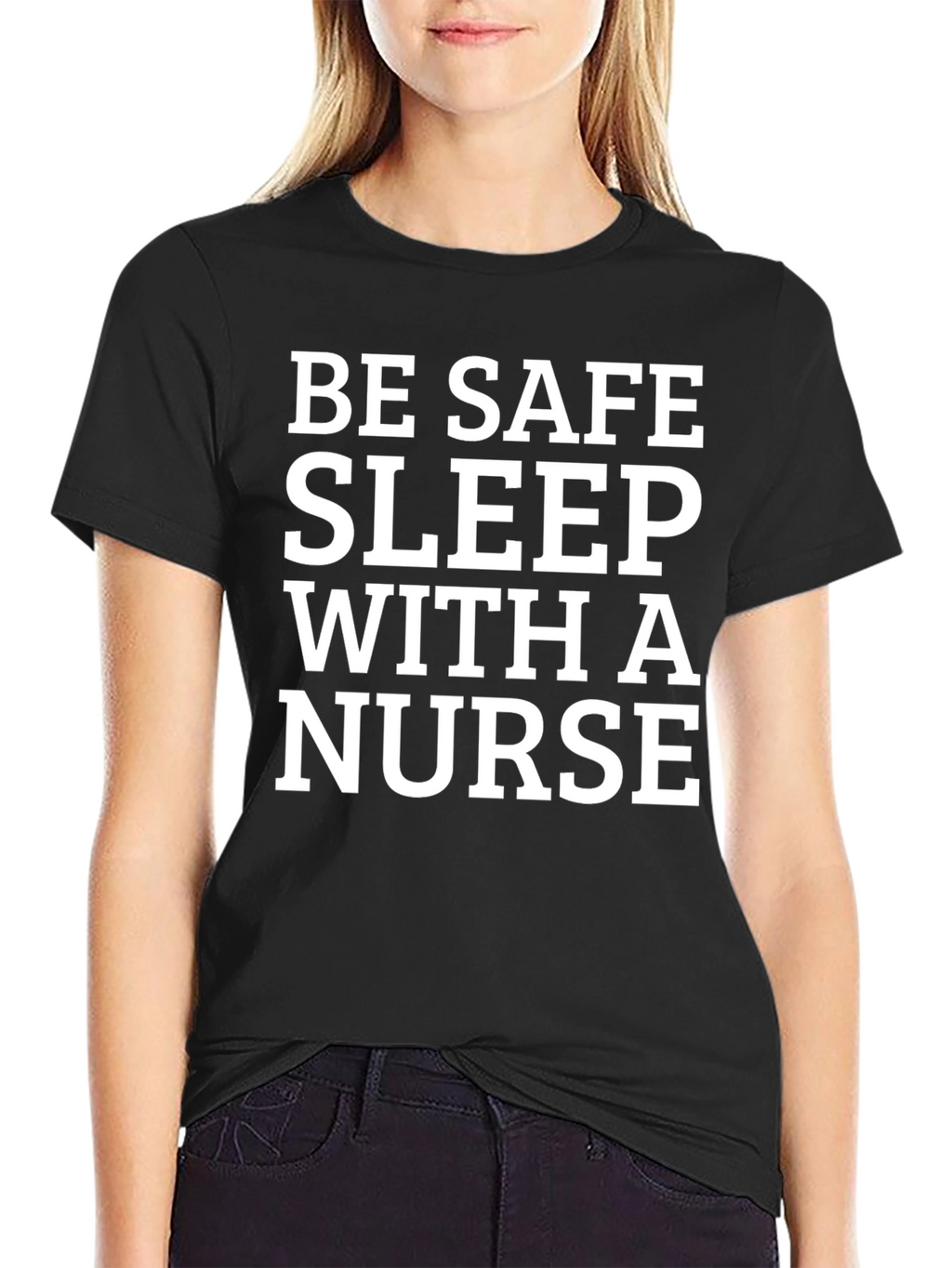 Be Safe Sleep With a Nurse T-Shirt